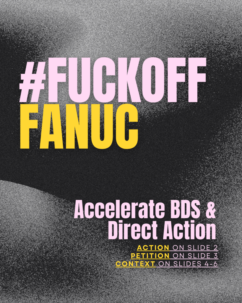 #FUCKOFF FANUC
Accelerate BDS &
Direct Action
Action on Slide 2
Petition on Slide 3
Context on Slides 4-6